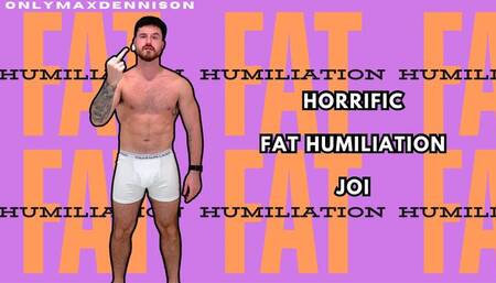Horrific fat humiliation joi
