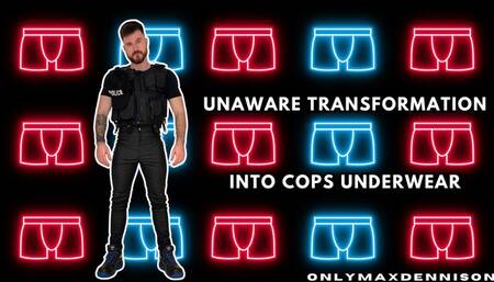 Unaware transformation into cop underwear
