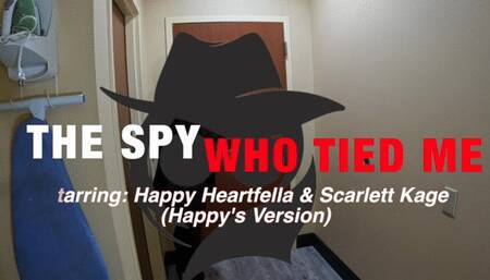 The Spy Who Tied Me (Happy's Version) Starring: Happy Heartfella & Scarlett Kage