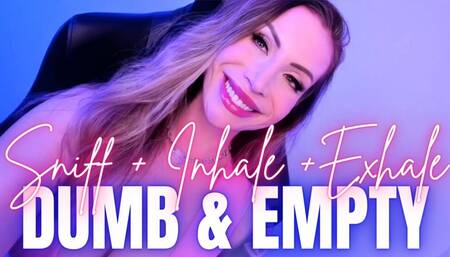 Dumb and Empty Sniff Inhale Exhale - Jessica Dynamic