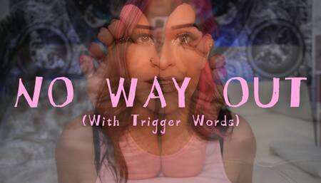 No Way Out (With Trigger Words)
