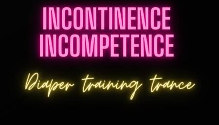 Incontinence Incompetence