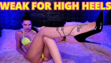 WEAK FOR HIGH HEELS