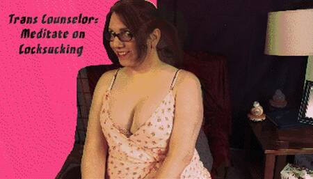 Trans Counselor: Meditate on Cocksucking