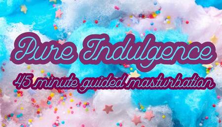 Pure Indulgence Guided Masturbation
