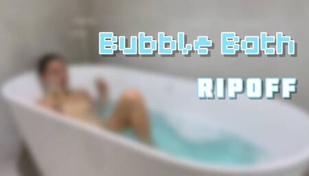 Bubble Bath Ripoff