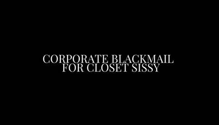 Corporate Blackmail for Closet Sissy