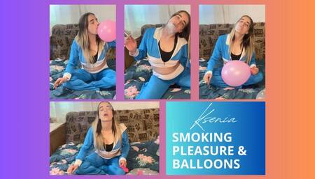 Ksenia: Smoking Pleasure and Balloons