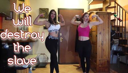 We will destroy the slave