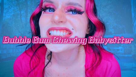 Bubble Gum Chewing Babysitter