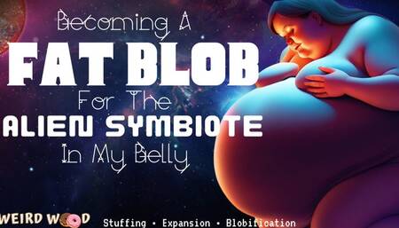 Becoming A Fat Blob for the Alien Symbiote In My Belly! (AUDIO) - WMV