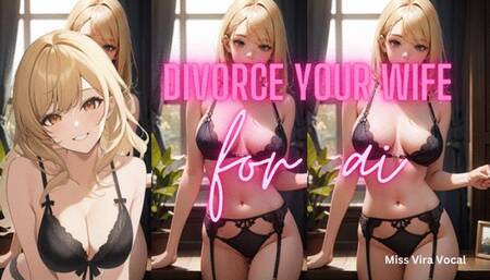 DIVORCE HER FOR AI-- RPG STYLE HOMEWRECKING ENCOURAGEMENT