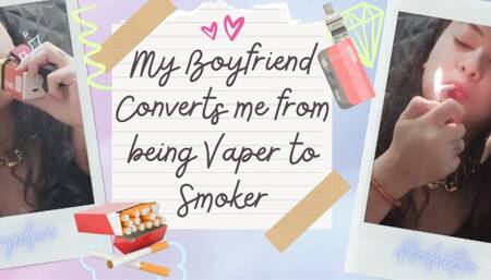my boyfriend converts me for being vaper to smoker