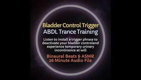 Bladder Control Trigger ABDL Diaper Trance Training - Listen to Install a Trigger Phrase to Experience Urinary Incontinence