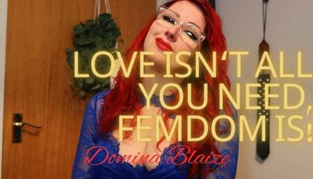 Love isn’t all you need - Femdom is