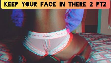 Keep Your Face In There 2 Pt 3