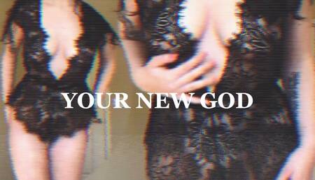 YOUR NEW GOD
