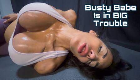 Busty Babe is in BIG Trouble