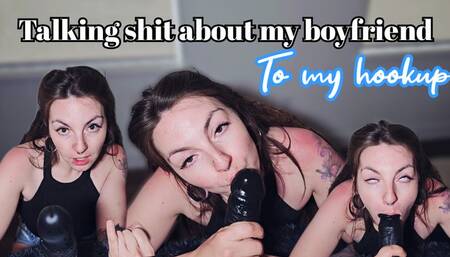 Trash talking my BF to my hookup MP4