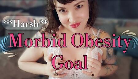 Morbid Obesity Goal - Harsh