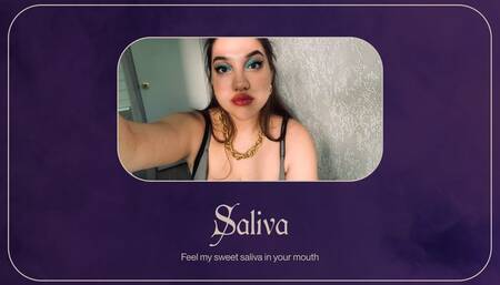 Feel My Saliva In Your Mouth