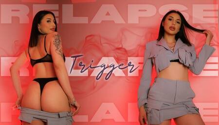 Relapse Trigger - Strip Tease
