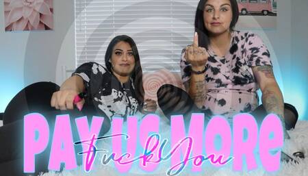 Fuck You Pay Us More