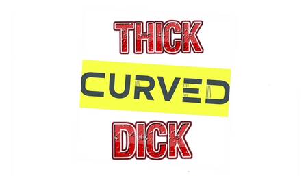 76curvynthick - Curved Thick Dick Trick Cum Ass Balls Prick