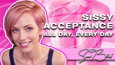 Sissy Acceptance (All Day, Every Day)