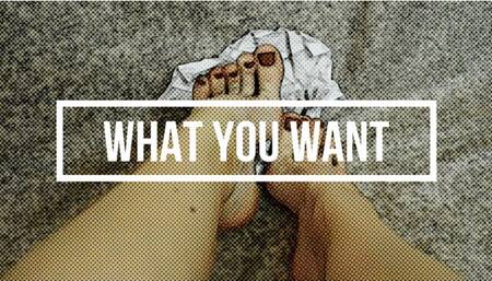 What You Want