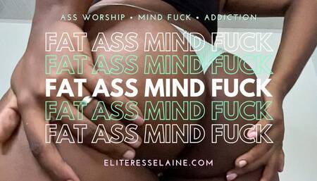 Fat Ass Mind Fuck