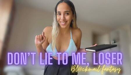 DON'T LIE TO ME, LOSER Blackmail-fantasy