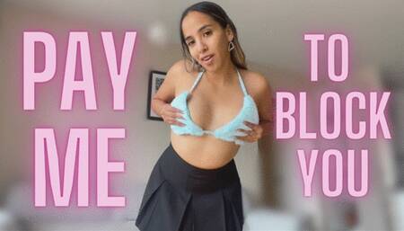 PAY ME TO BLOCK YOU