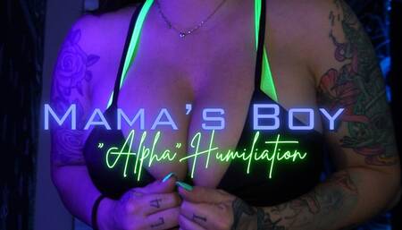 Mama's Boy "Alpha" Humiliation