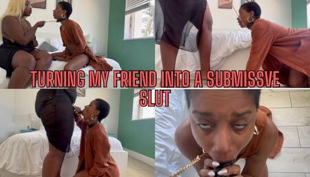 Turning my friend into a submissive slut