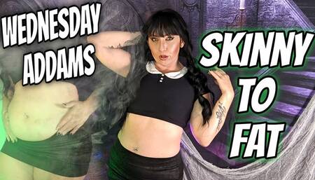 Wednesday Addams | Skinny to Fat