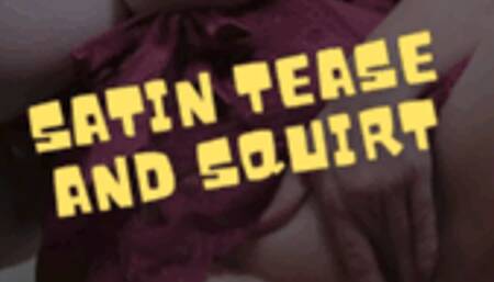 Exquisite Satin Tease and Squirt 720p