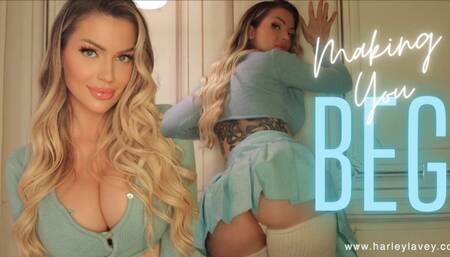 Making You Beg