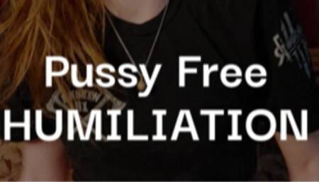 Pussy Free Humiliation by your Bully