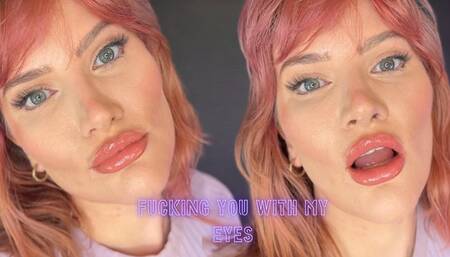Fucking You With My Eyes