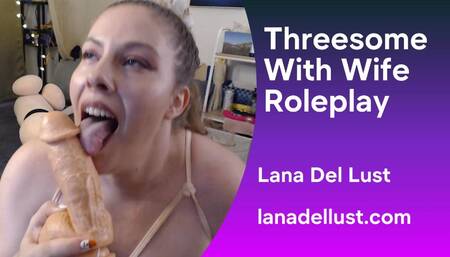 Threesome with wife roleplay