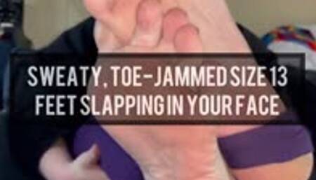 Sweaty Toe-Jammed Size 13 Feet Slapping in Your Face
