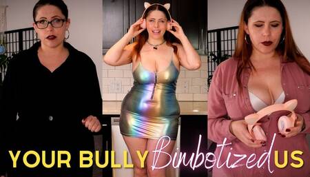Your Bully Bimbotized Us