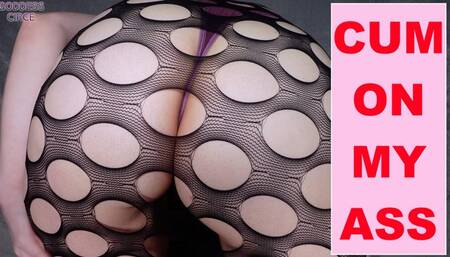CUM ON MY ASS