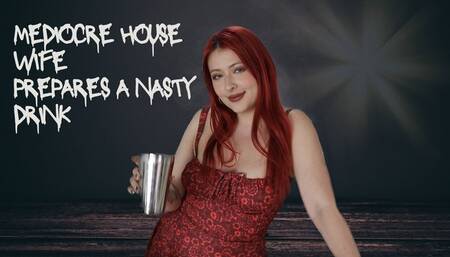 Mediocre Housewife prepares a nasty drink