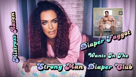 DIAPER FAGGOT WANTS IN THE STRONG MAN DIAPER CLUB