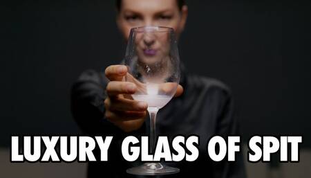 #070 Luxury Glass Of Spit