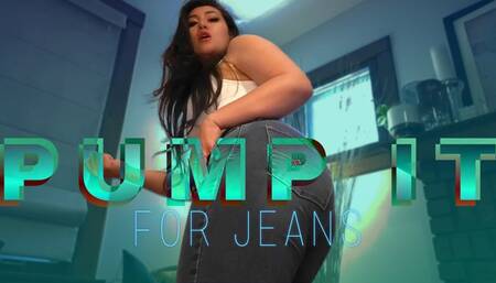 Pump it for Jeans