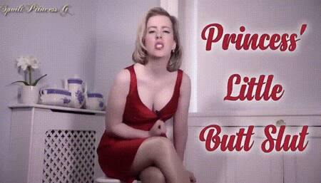 Princess' Little Butt Slut