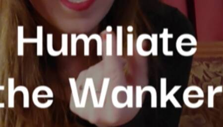 Humiliate the Wanker